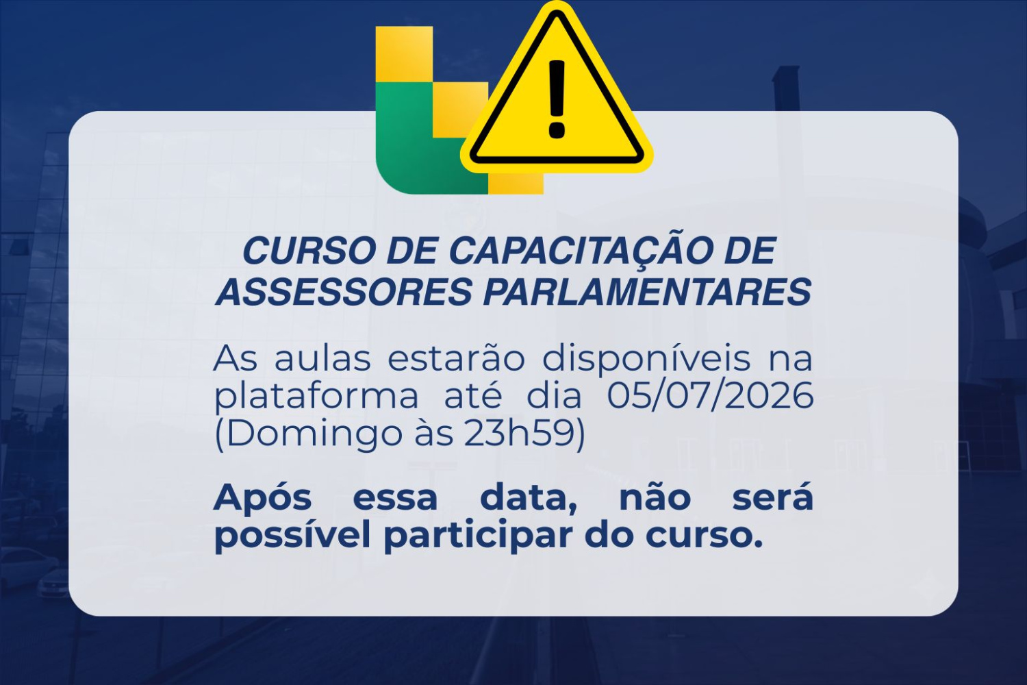 Data Limite para Assistir as Aulas do Curso de Capacitação para Assessores Parlamentares